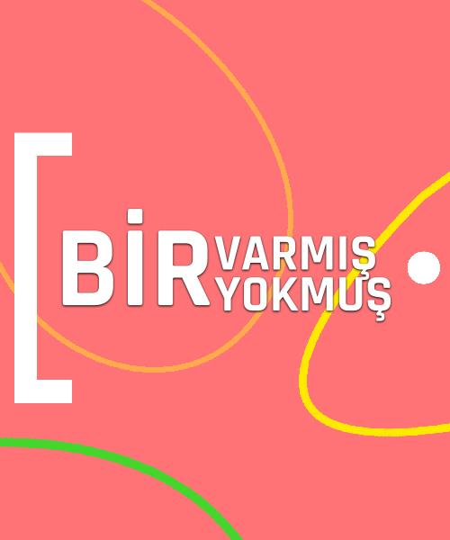 BİR VARMIŞ BİR YOKMUŞ